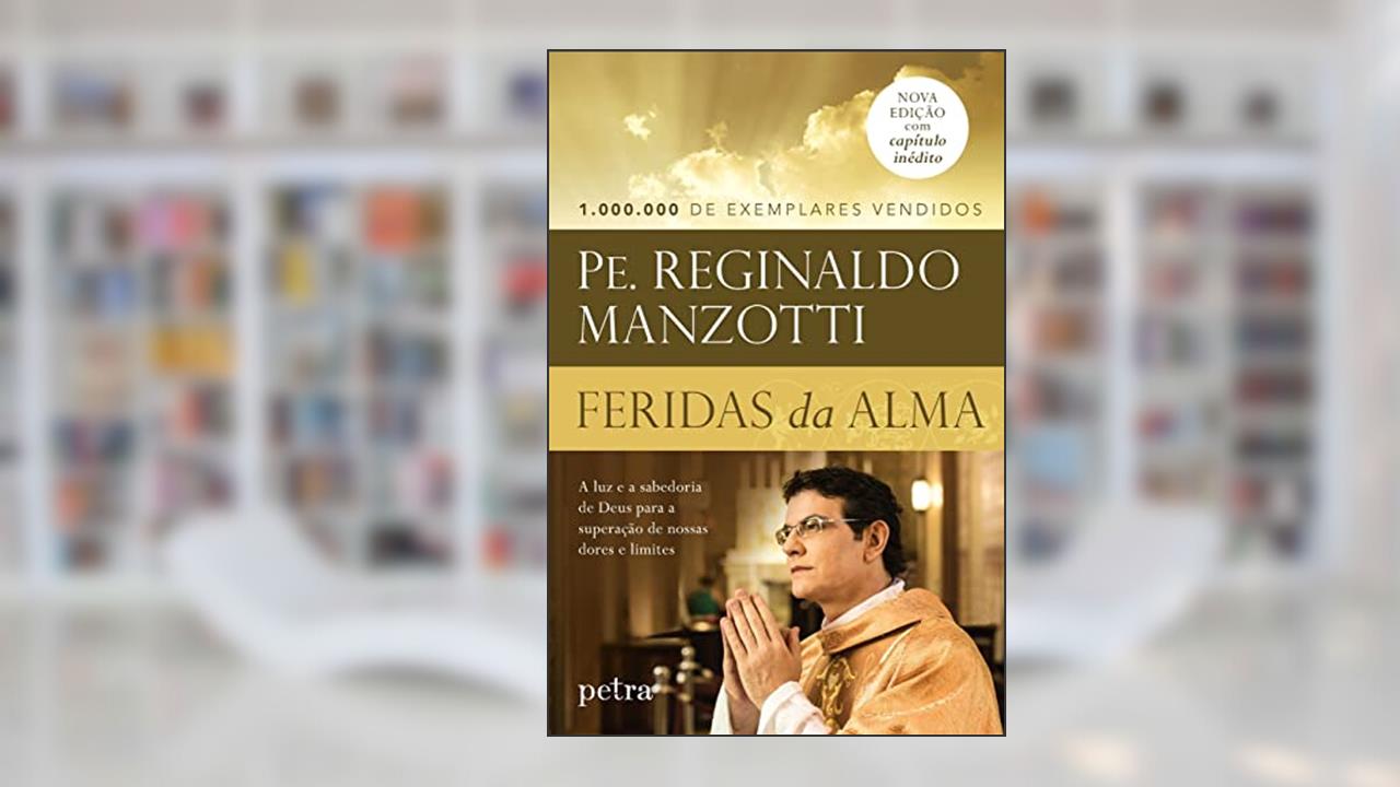 Capa de Feridas da alma: A luz e a sabedoria de Deus para a superação de nossas dores e limites, do autor Pe. Manzotti  Reginaldo