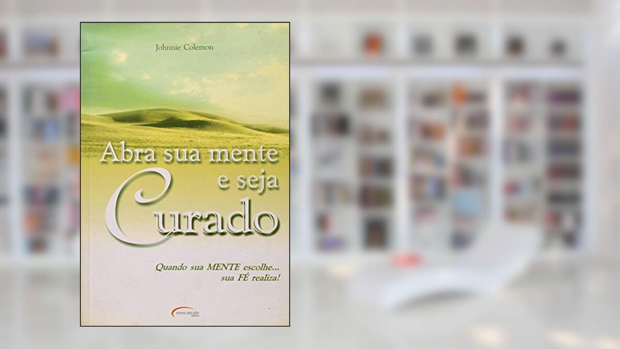Capa de Abra Sua Mente E Seja Curado, do autor Johnnie Colemon