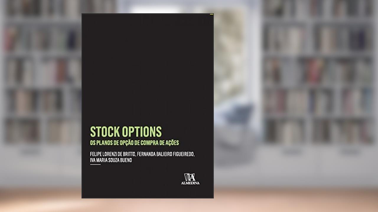 Capa de Stock Options: Os Planos de Opção de Compra de Ações, do autor Felipe Lorenzi de Britto; Fernanda Balieiro Figueiredo; Iva Maria Souza Bueno