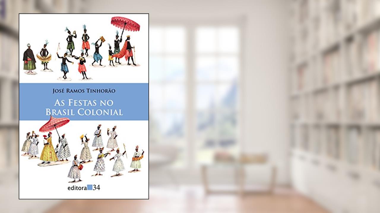 Capa de As festas no Brasil colonial, de José Ramos Tinhorão