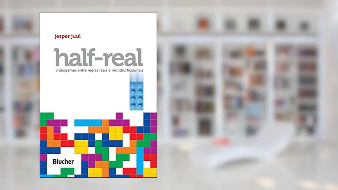 Capa de Half-Real: Videogames Entre Regras Reais e Mundos Ficcionais, do autor Jesper Juul