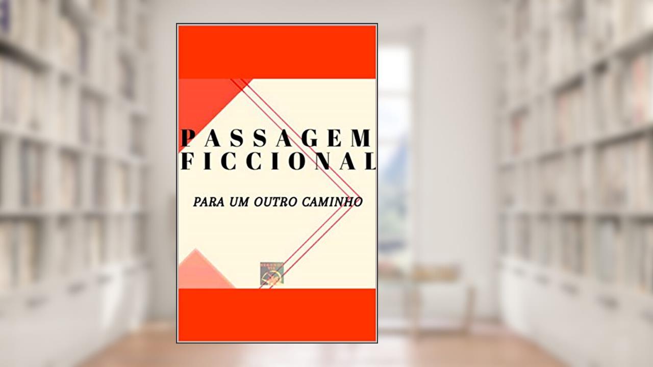Capa de Passagem ficcional para um outro caminho, do autor Segunda VIA; Victor Leandro; Luana Aguiar; Bruno Oliveira; Anne Caroline
