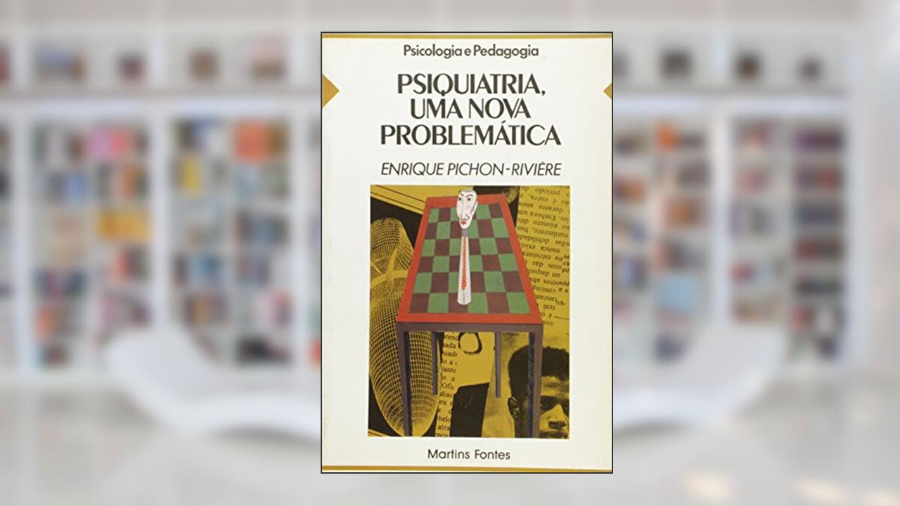Capa de Psiquiatria, uma nova problemática, do autor Enrique Pichon-Riviére