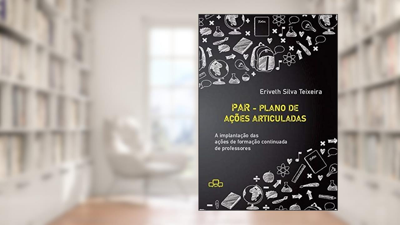 Capa de Par - Plano De Ações Articuladas: A implantação das ações d, do autor Eriveth Silva Teixeira