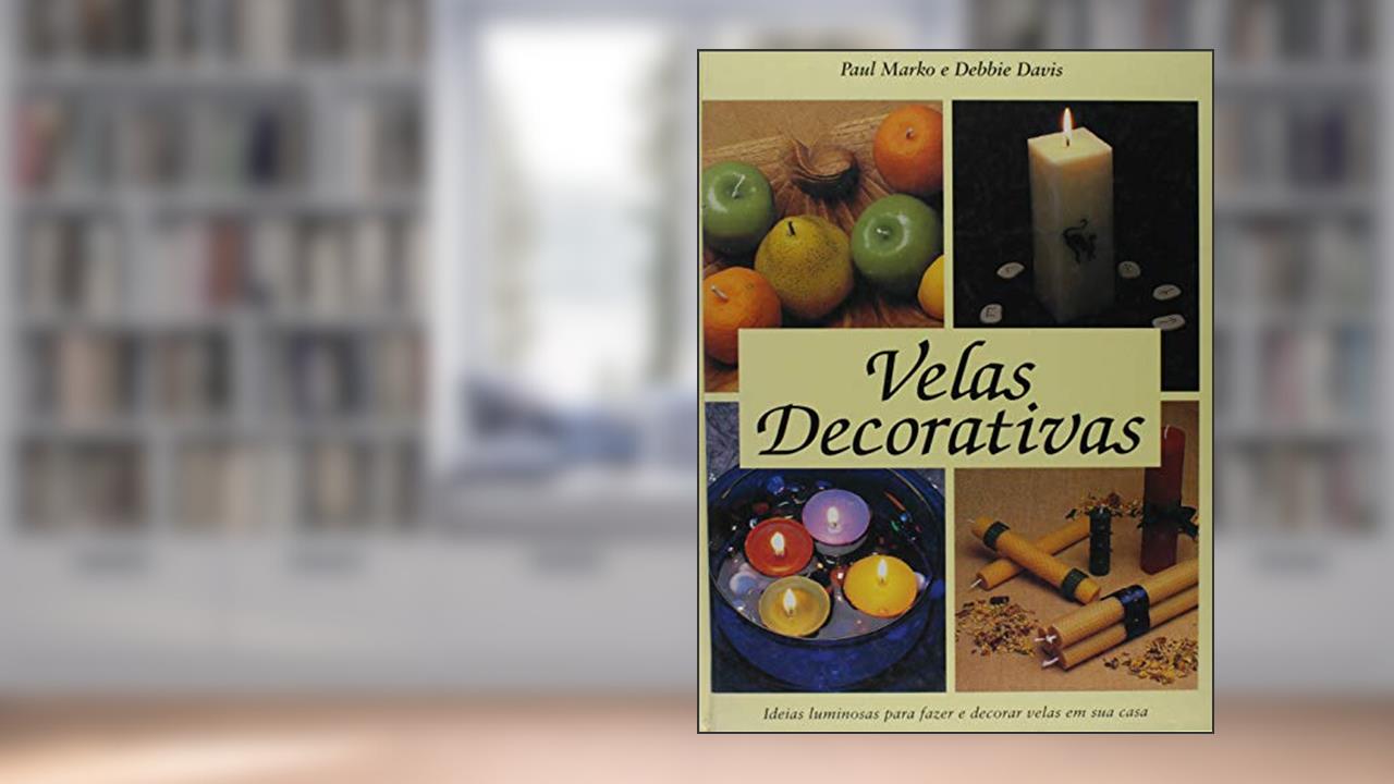 Capa de Velas Decorativas - Ideias Luminosas Para Fazer, do autor Marko