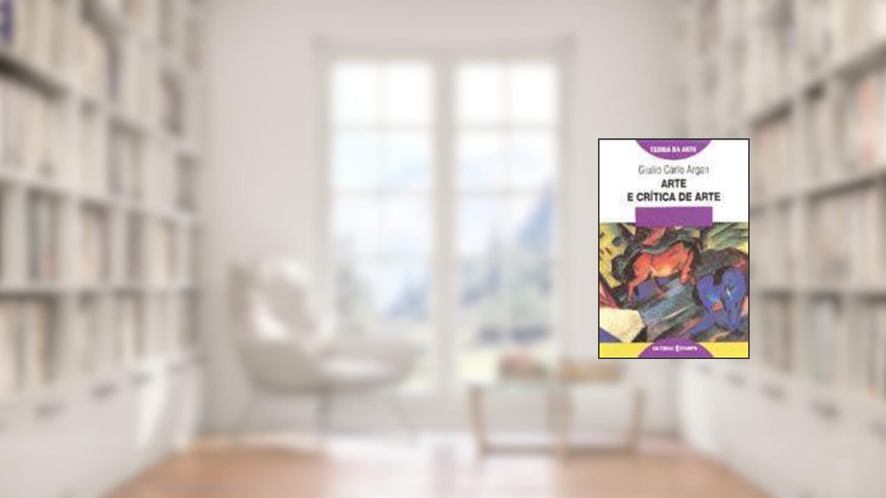 Capa de Arte E Critica De Arte, do autor Giulio Carlo Argan