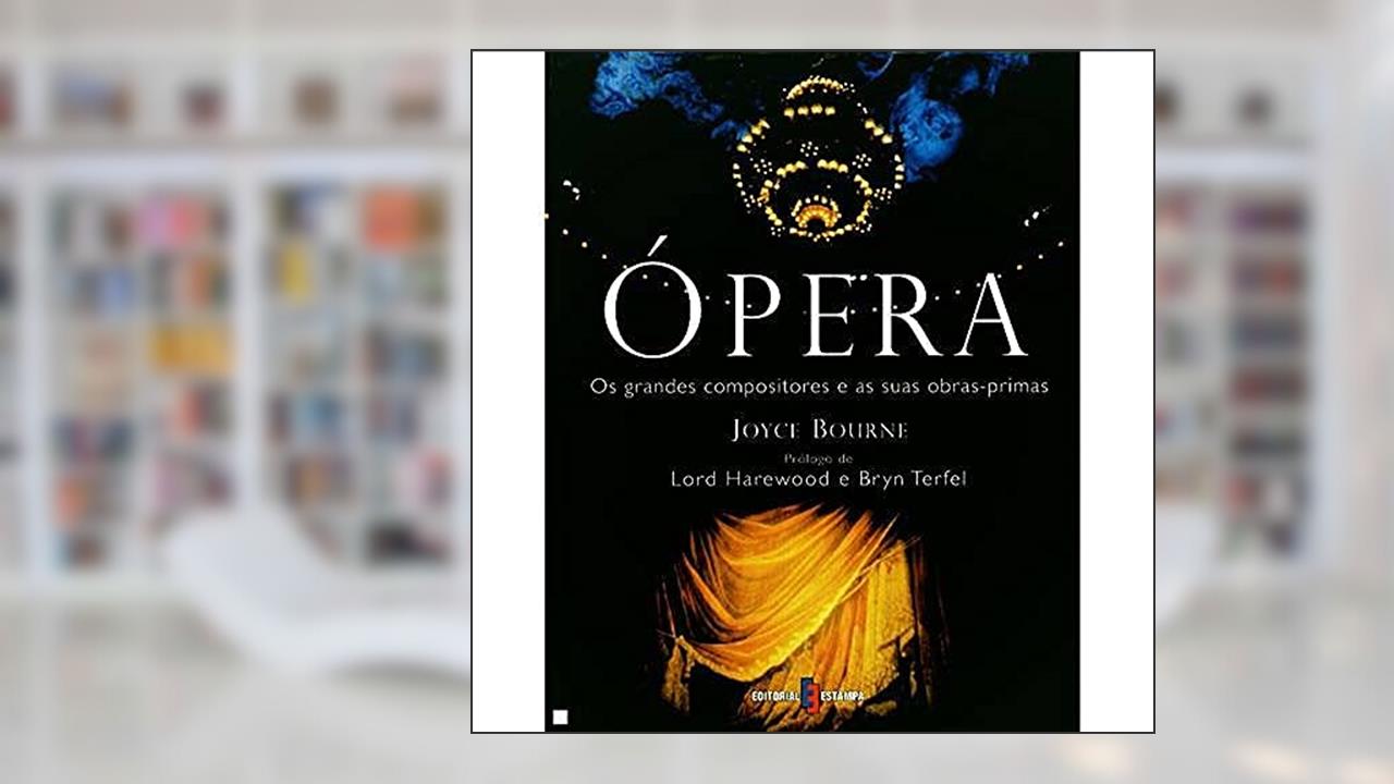 Capa de ópera - os Grandes Compositores e Suas Obras Primas: Joyce Bourne, do autor Joyce Bourne