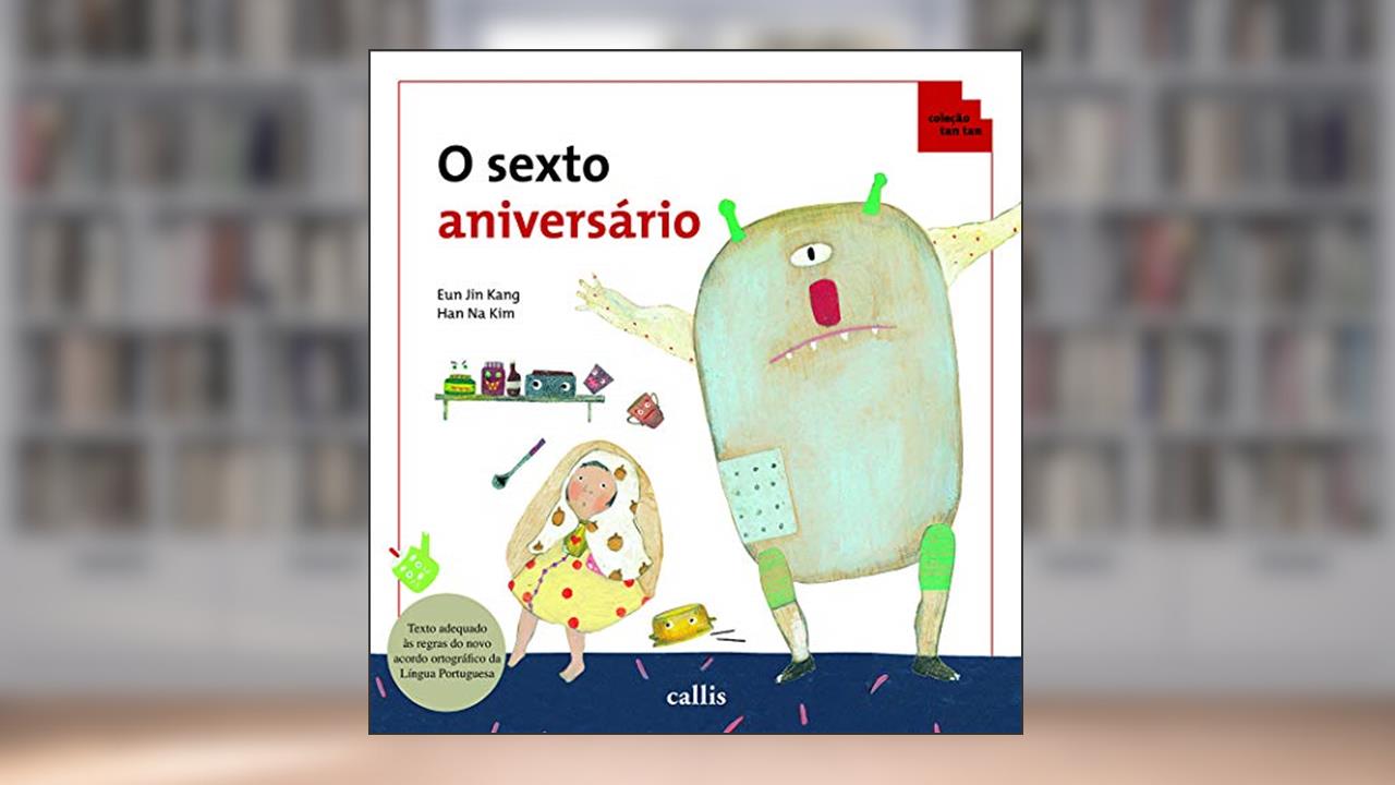 Capa de O Sexto Aniversário - Lógica - Coleção Tan Tan, do autor Eun Jin Kang