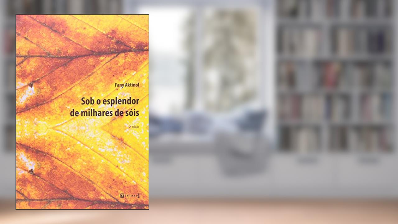 Capa de Sob O Esplendor De Milhares De Sois, do autor Fany Aktinol