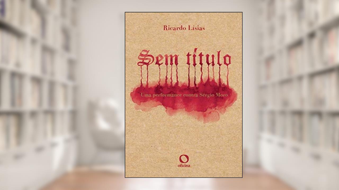 Capa de Sem título: uma performance contra Sérgio Moro, do autor Ricardo Lísias