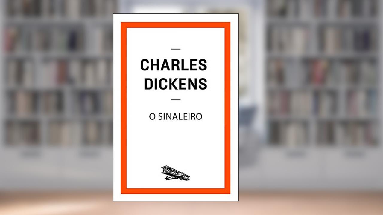 Capa de O sinaleiro (Contém um Conto), do autor Charles Dickens
