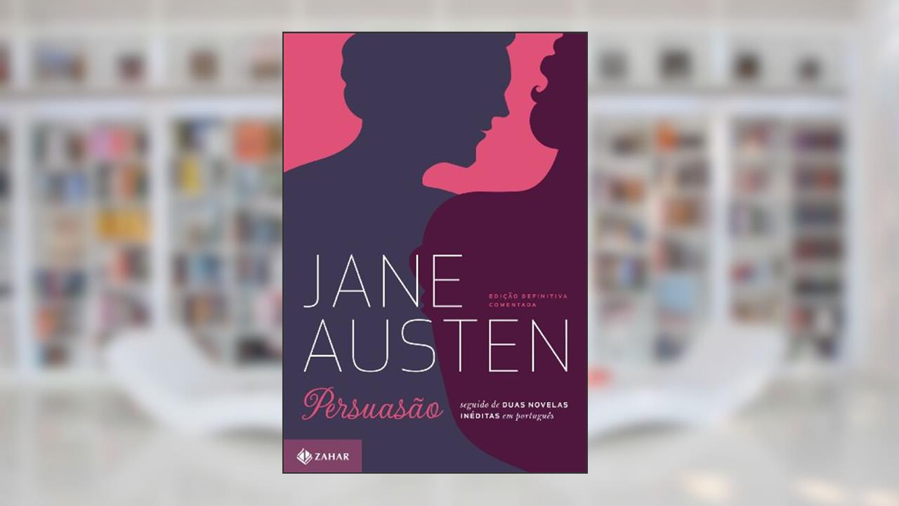 Capa de Persuasão: edição comentada: Seguido de duas novelas inéditas em português, do autor Jane Austen