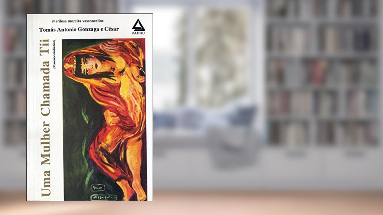 Capa de Uma Mulher Chamada Tii (coleção Tomás Antônio Gonzaga Livro 9), do autor Marilusa Moreira Vasconcellos