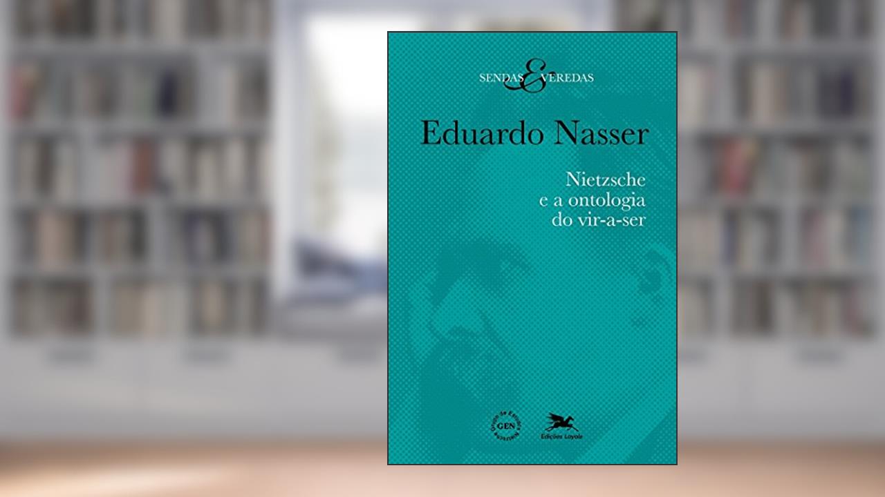Capa de Nietzsche e a ontologia do vir-a-ser, do autor Eduardo Nasser