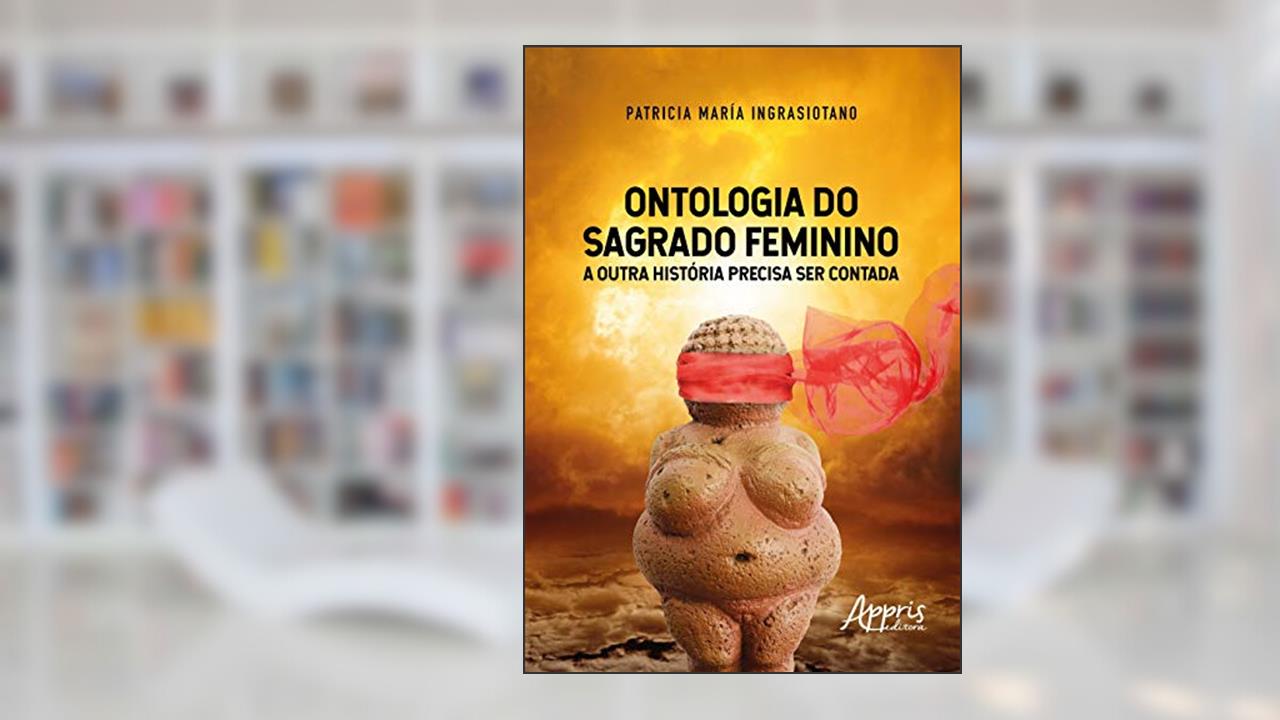 Capa de Ontologia do sagrado feminino: a outra história precisa ser contada, do autor Patricia María Ingrasiotano