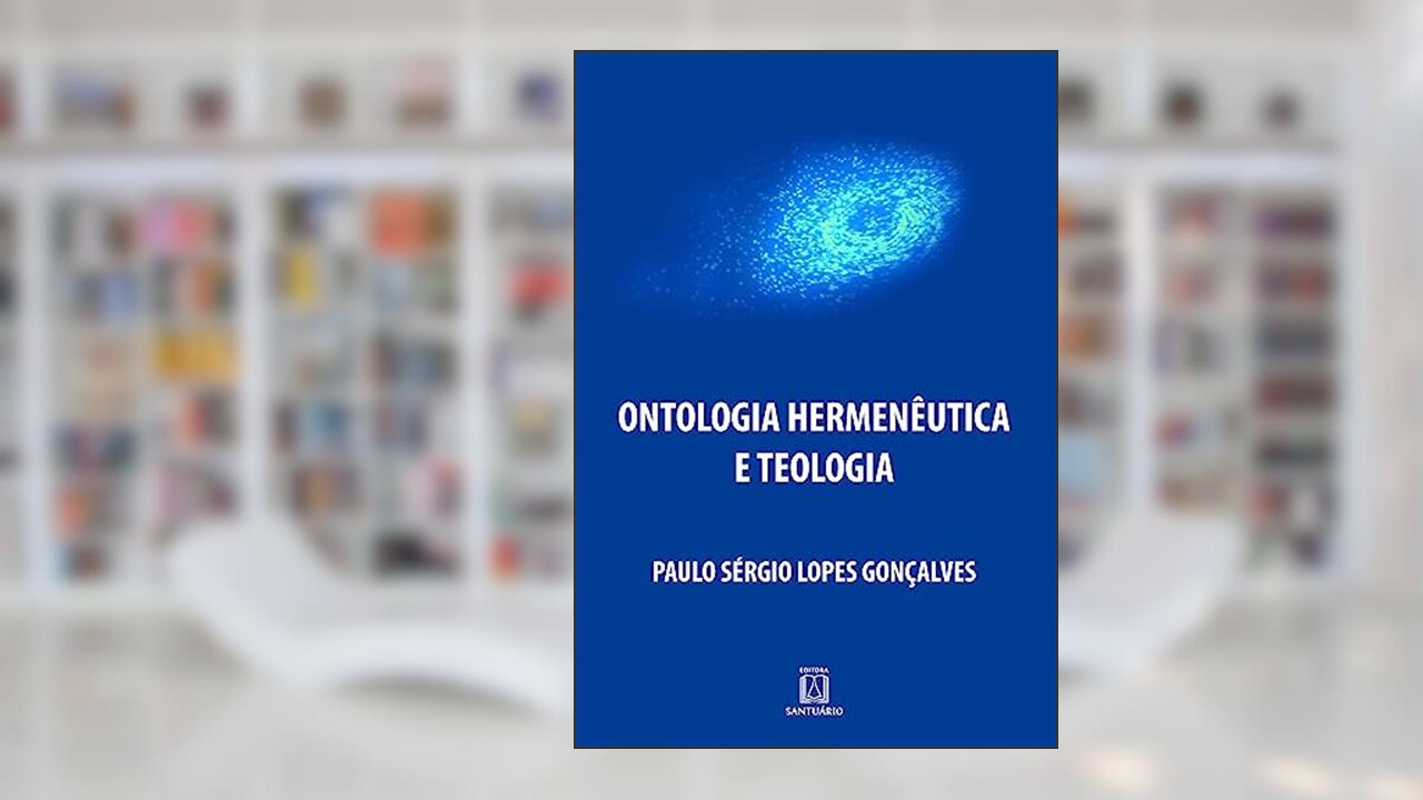 Capa de Ontologia Hermeneutica e Teologia, do autor Paulo Sérgio Lopes Gonçalves