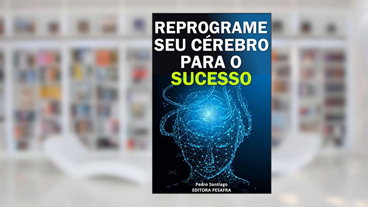 Capa de Reprograme Sua Mente para o Sucesso em 2 Semanas (Mude de vida), do autor Pedro Santiago