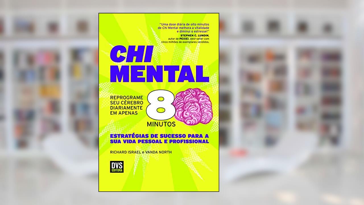 Capa de Chi Mental: Reprograme seu cérebro diariamente em apenas 8 minutos, do autor Richard Israel; Vanda North