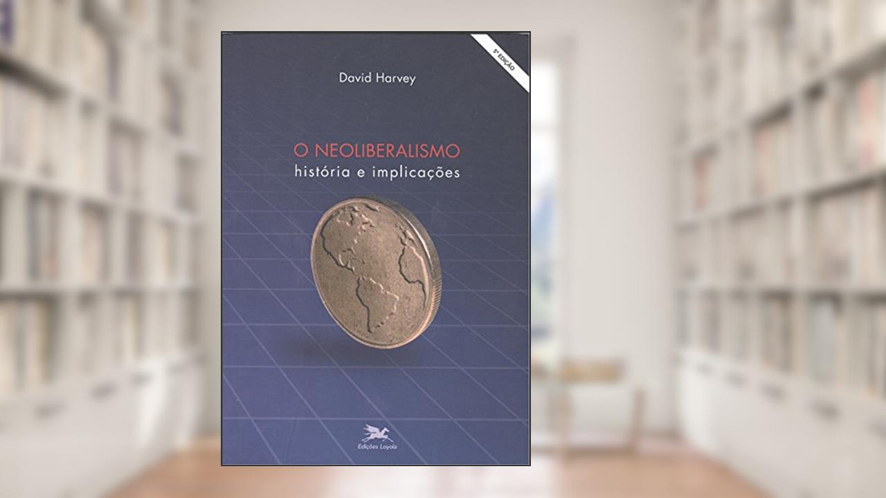 Capa de O neoliberalismo: História e implicações, do autor David Harvey