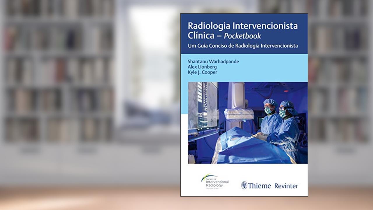 Capa de Radiologia Intervencionista Clínica - Pocketbook: Um Guia Conciso de Radiologia Intervencionista, do autor Shantanu Warhadpande; Alex Lionberg; Kyle J. Cooper