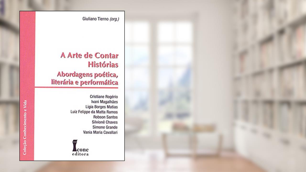 Capa de A Arte de Contar Histórias. Abordagens Poética, Literária e Performática, do autor Giuliano Tierno