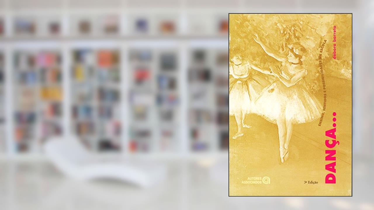 Capa de Dança...: Ensino, Sentidos e Possibilidade na Escola, do autor Débora Barreto