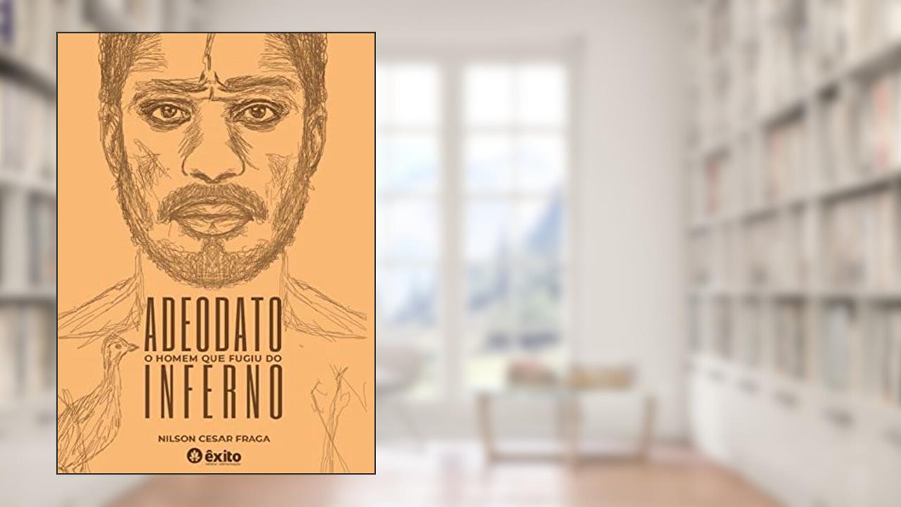 Capa de Adeodato - o homem que fugiu do inferno, do autor Nilson Cesar Fraga