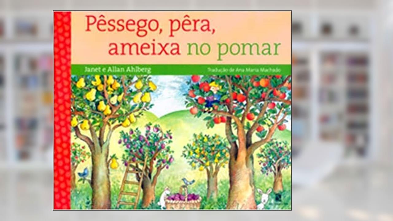 Capa de Pêssego, Pera, Ameixa no Pomar - 2ª Edição, do autor Janet Ahlberg Allan Ahlberg