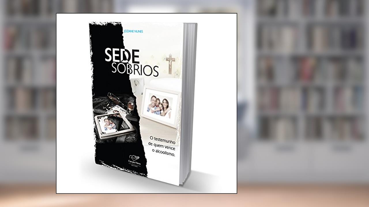 Capa de Sede Sóbrios - O Testemunho De Quem Venceu O Alcoolismo, do autor Joziane Nunes