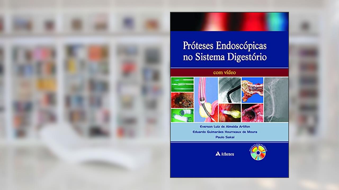 Capa de Próteses Endoscópicas do Aparelho Digestório, do autor Eduardo Guimarães Hourneaux de Moura; Everson Luiz de Almeida Artifon; Paulo Sakai