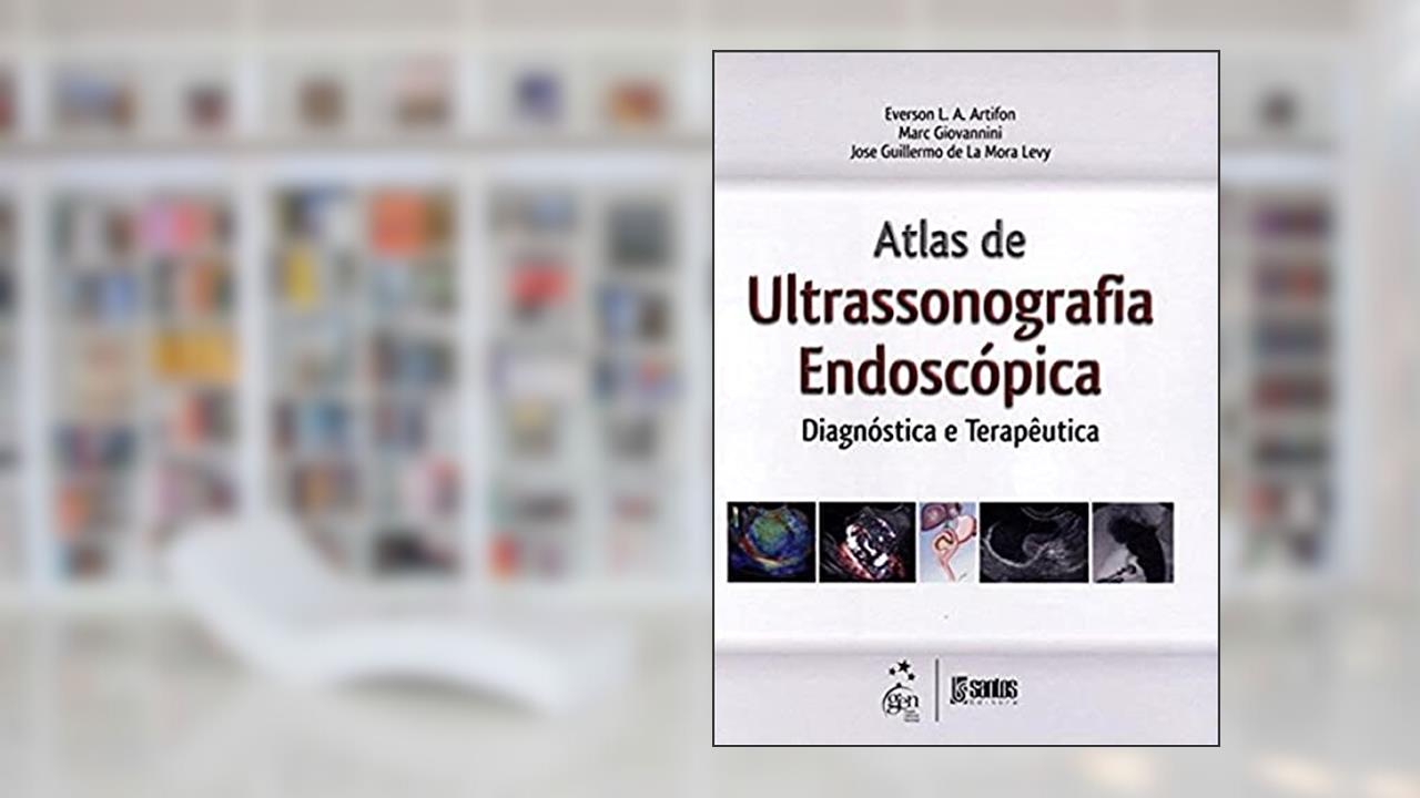 Capa de Atlas de Ultrassonografia Endoscópica Diagnóstica e Terapêutica, do autor Everson L. A. Artifon; Marc Giovannini; José Guillermo de La Mora Levy