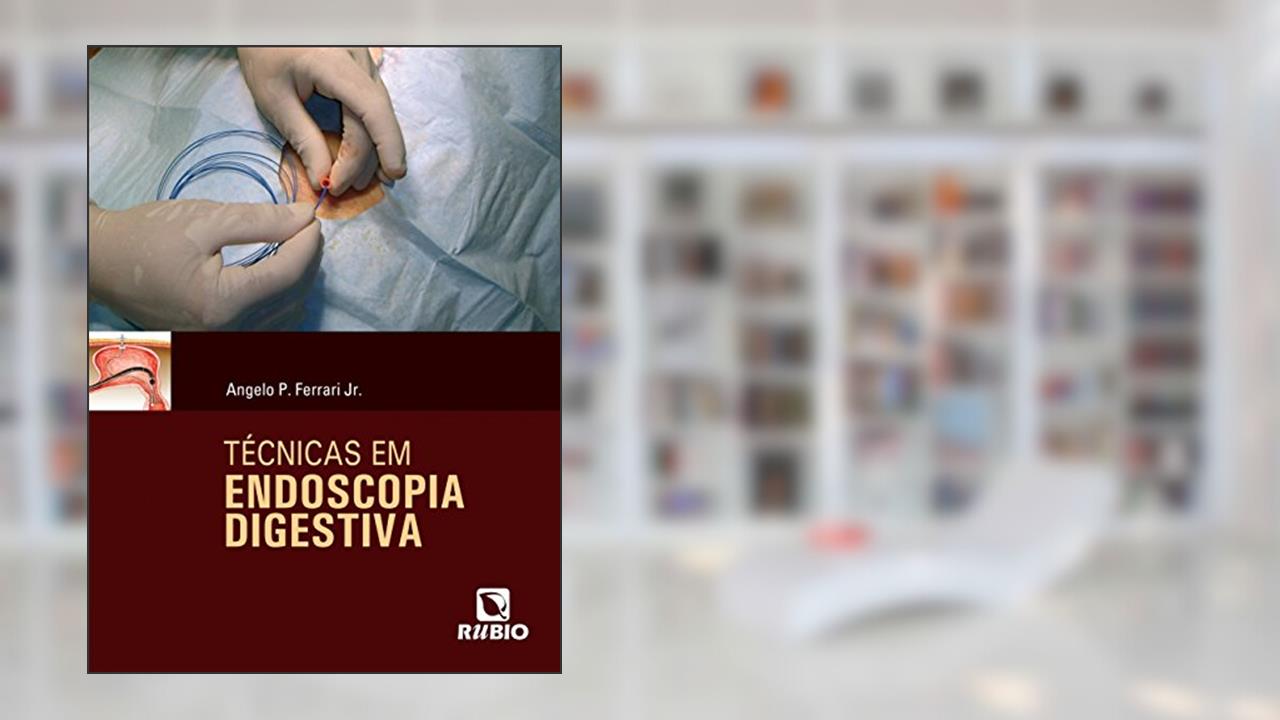 Capa de Técnicas em Endoscopia Digestiva, do autor Angelo P. Ferrari Jr.
