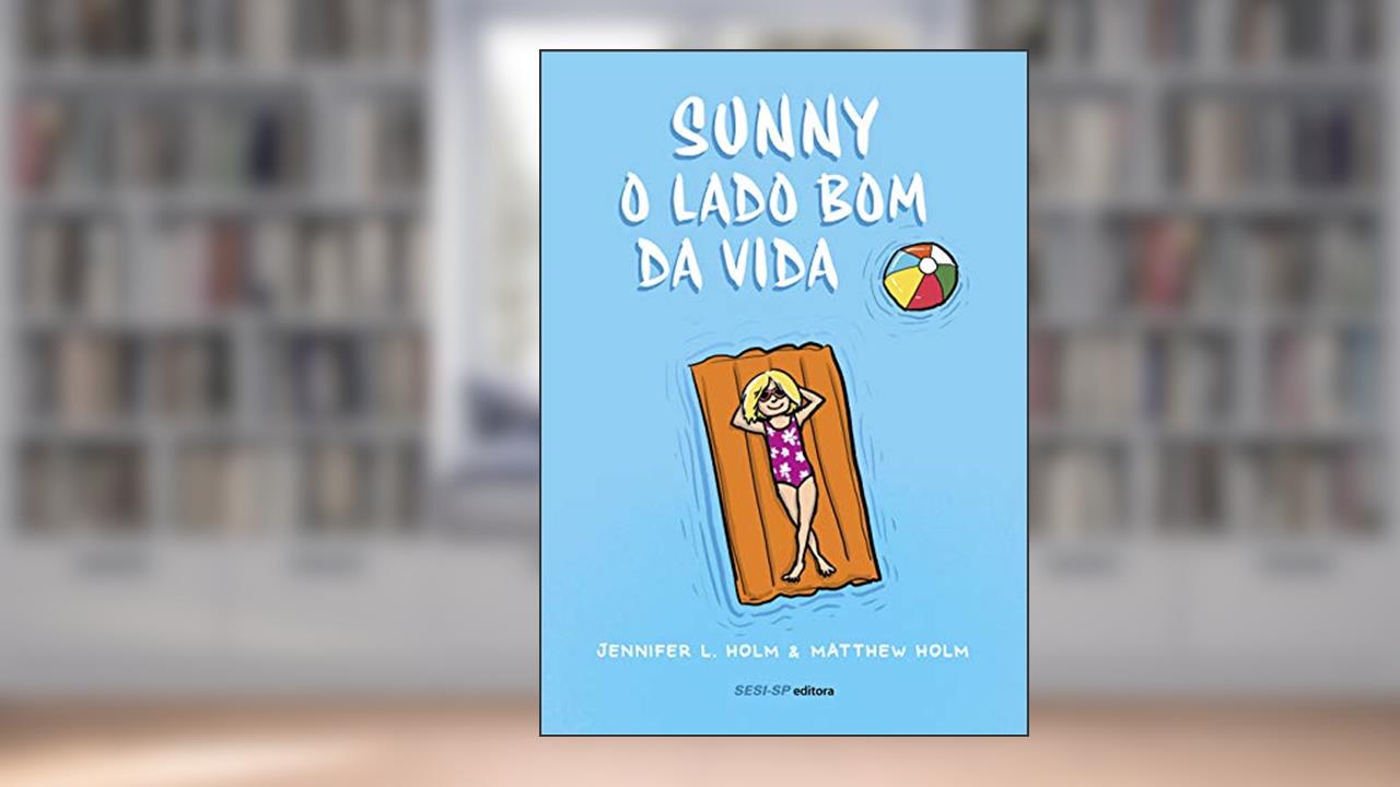 Capa de Sunny: O lado bom da vida, do autor Jennifer L. Holm; Matthew Holm