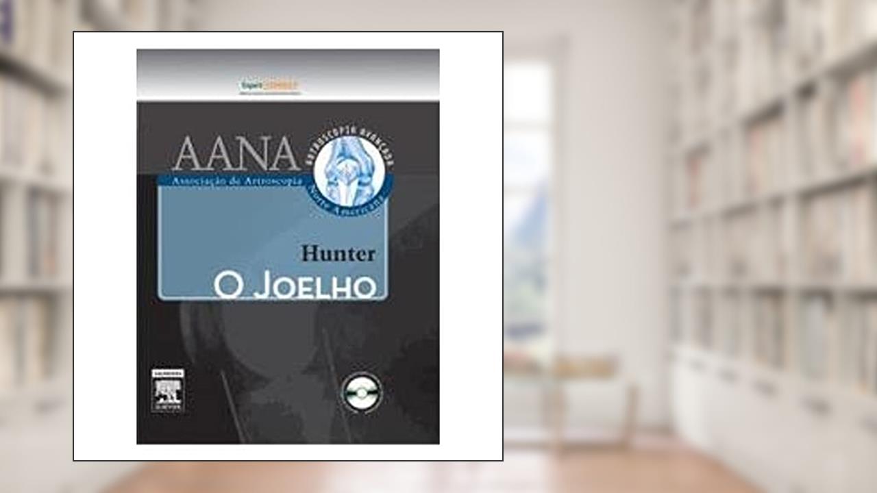 Capa de O Joelho - Coleção Ortopedia Cirúrgica, do autor Hunter, Robert E.^Sgaglione, Nicholas A.