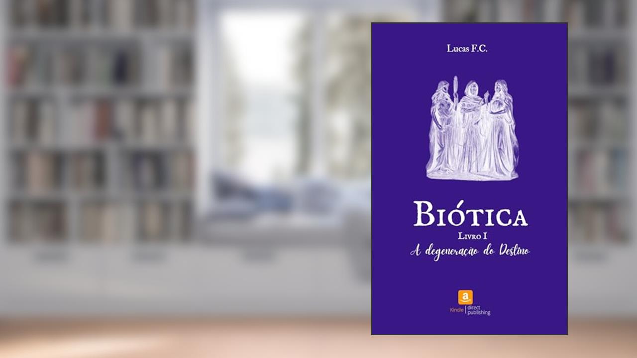 Capa de Biótica: A Degeneração do Destino (Ciclos de Amor & Caos Livro 5), do autor Lucas F.C.