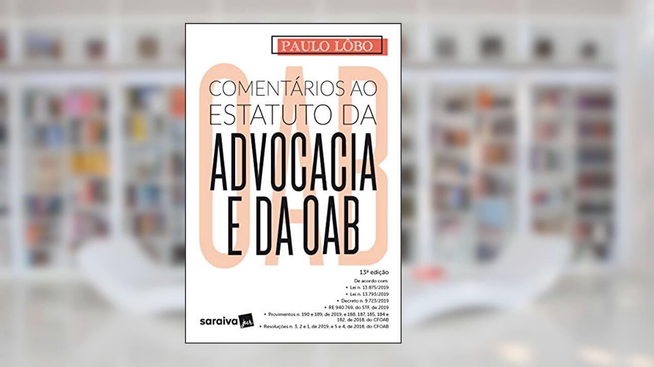 Capa de Comentários ao Estatuto da Advocacia e da OAB - 13ª Edição 2020, do autor Paulo Lôbo