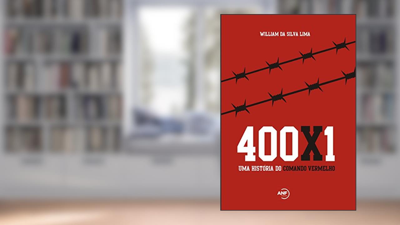 Capa de 400x1: Uma história do Comando Vermelho, do autor William da Silva Lima