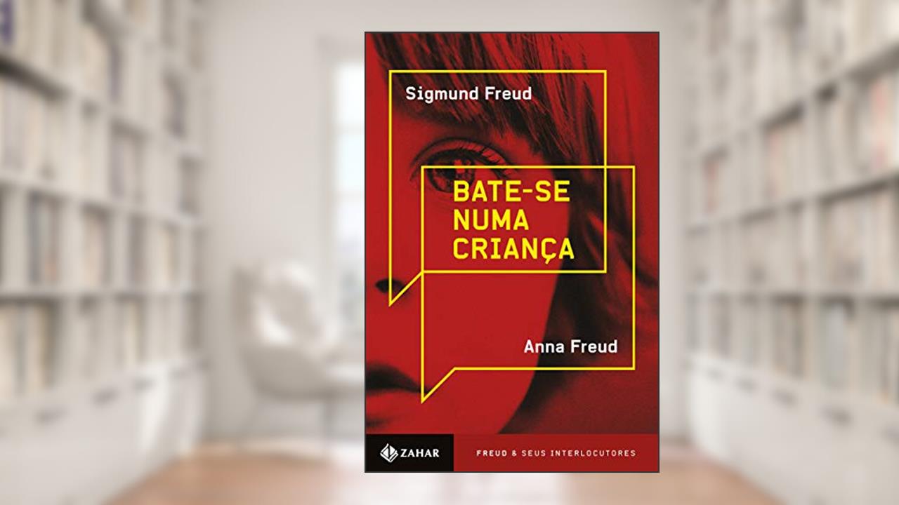 Capa de Bate-se numa criança, do autor Sigmund Freud; Anna Freud