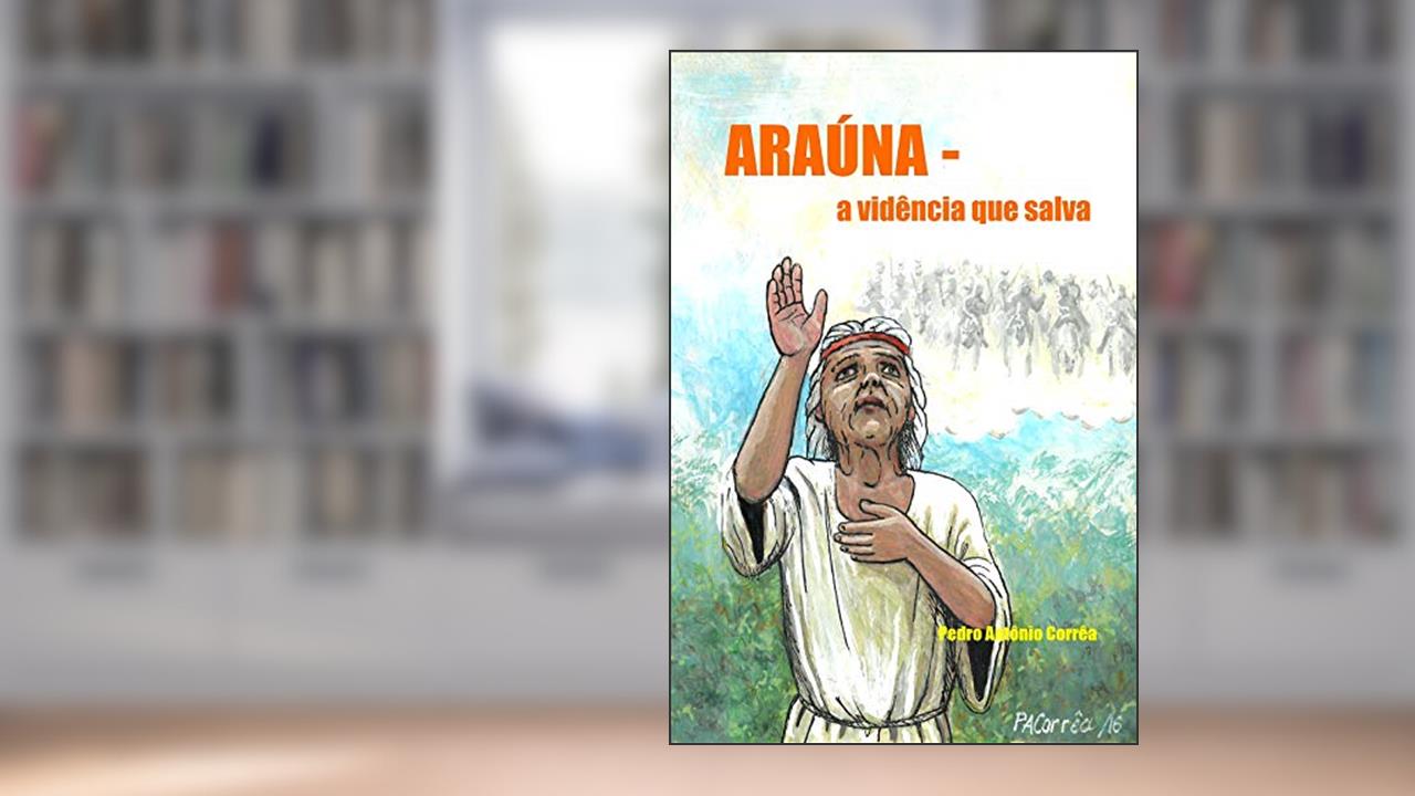 Capa de ARAÚNA : a vidência que salva, do autor Pedro Antônio Corrêa