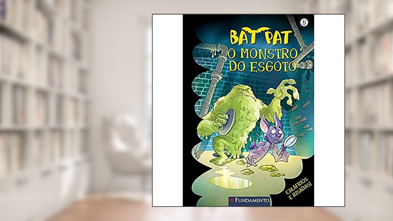 Capa de Bat Pat. O Monstro do Esgoto - Volume 5, do autor Roberto Pavanello
