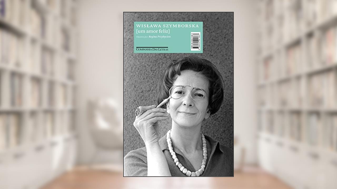Um amor feliz - Poemas: Edição bilíngue, do autor Wislawa Szymborska