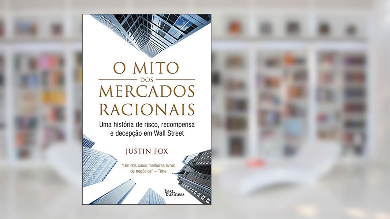 Capa de O Mito dos Mercados Racionais, do autor Justin Fox