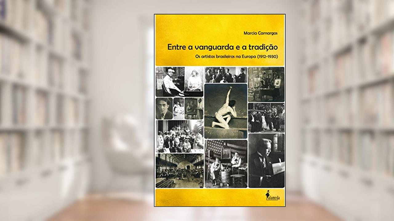 Capa de Entre a Vanguarda e a Tradição: os Artistas Brasileiros na Europa (1912-1930), do autor Marcia Camargos
