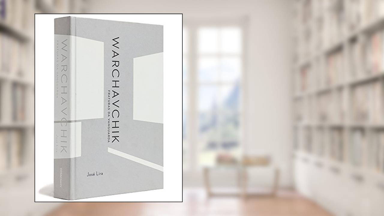 Capa de Warchavchik. Fraturas da Vanguarda, do autor José Lira