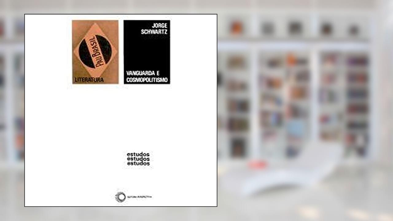 Capa de Vanguarda e cosmopolitismo: Oliverio Girondo e Oswald de Andrade, do autor Jorge Schwartz