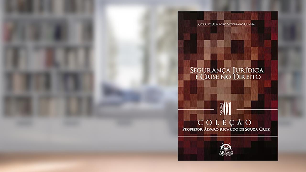 Capa de Segurança Jurídica e Crise no Direito (Volume 1), do autor Ricarlos Almagro Vitoriano Cunha