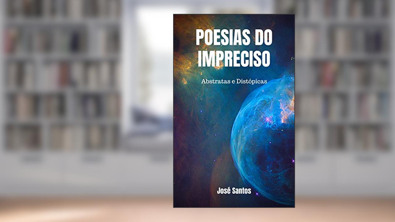 Capa de POESIAS DO IMPRECISO, do autor José Santos