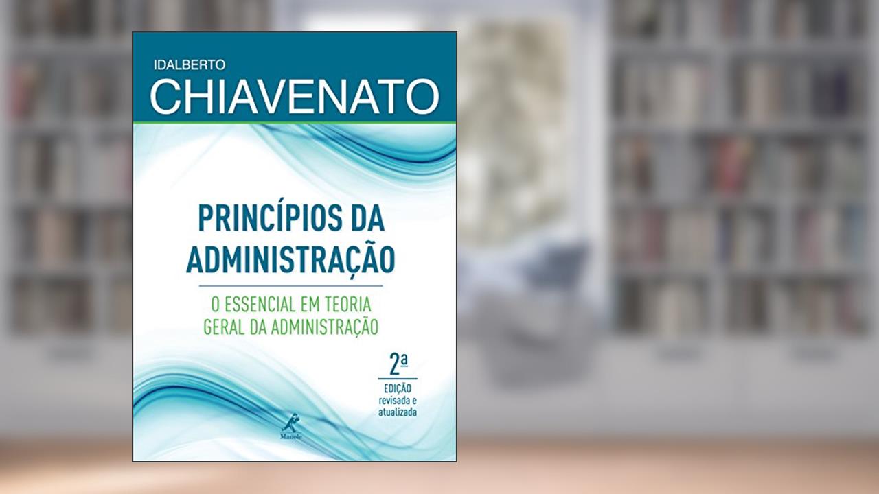 Capa de Princípios da administração: o essencial em teoria geral da administração, do autor Idalberto Chiavenato