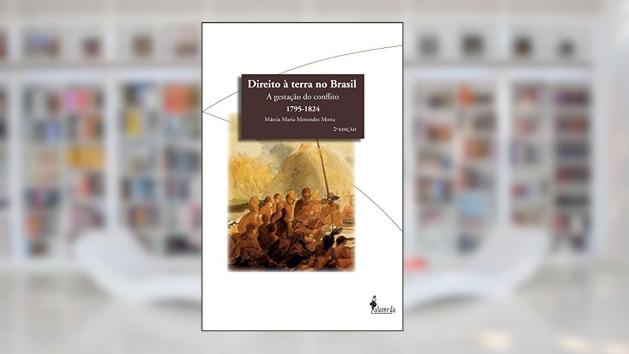 Capa de Direito à Terra no Brasil: a Gestação do Conflito (1795-1824), do autor Márcia Maria Menendes Motta