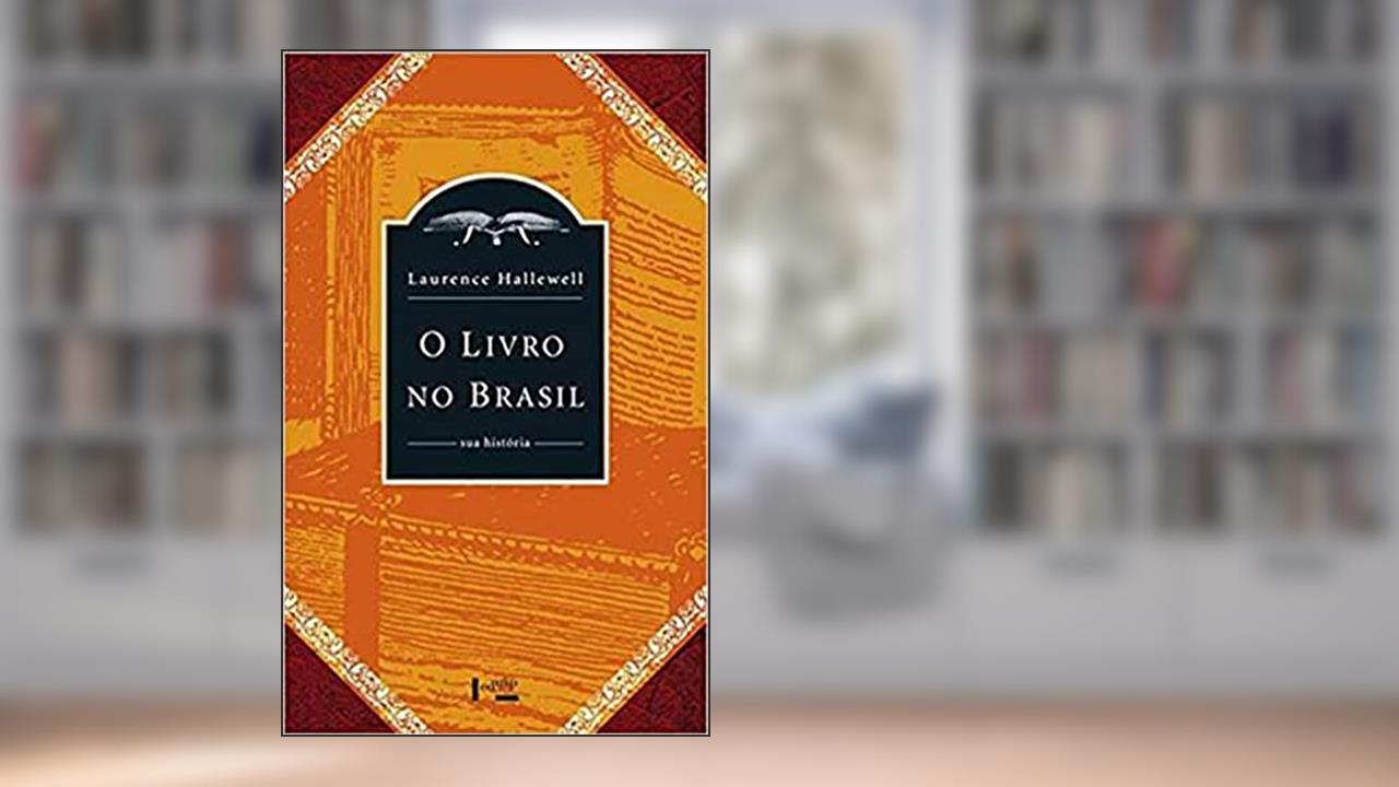 Capa de O Livro no Brasil: sua História, do autor Laurence Hallewell